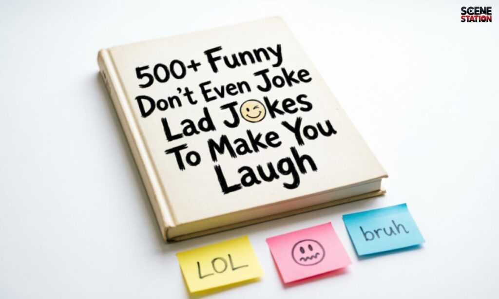500+ Funny Don’t Even Joke Lad Jokes To Make You Laugh