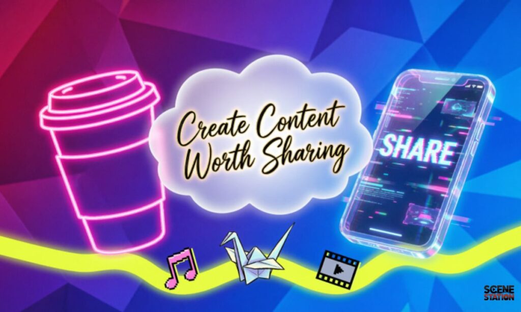 Create Content Worth Sharing