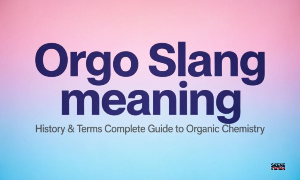 Orgo Slang meaning History & Terms Complete Guide to Organic Chemistry
