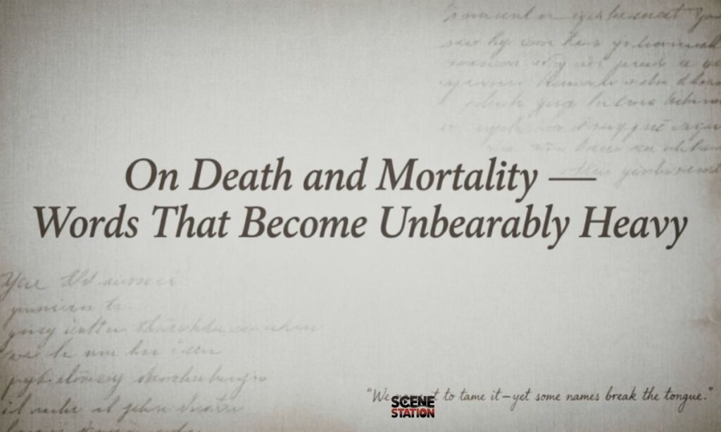 9. On Death and Mortality — Words That Became Unbearably Heavy