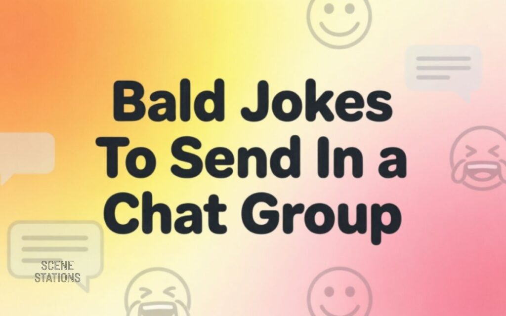 Bald Jokes To Send In a Chat Group 