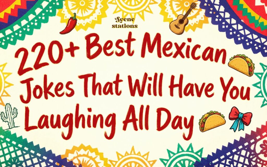220+ Best Mexican Jokes That Will Have You Laughing All Day 🌮🎉 (1)