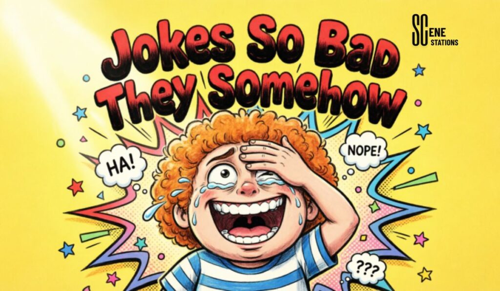 Jokes So Bad They Somehow Become Funny Again